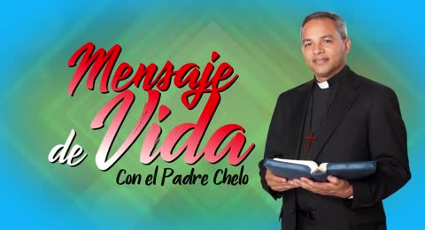 Padre Chelo 2281 Mensaje de Vida 