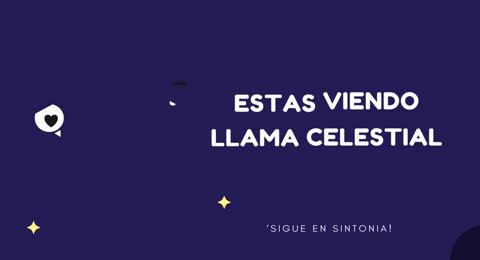 ESTAS ESCUCHANDO LLAMA CELESTIAL 10