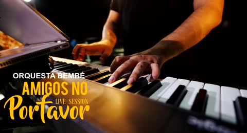 BEMB   ORQUESTA   AMIGOS NO POR FAVOR      LIVE SESSION